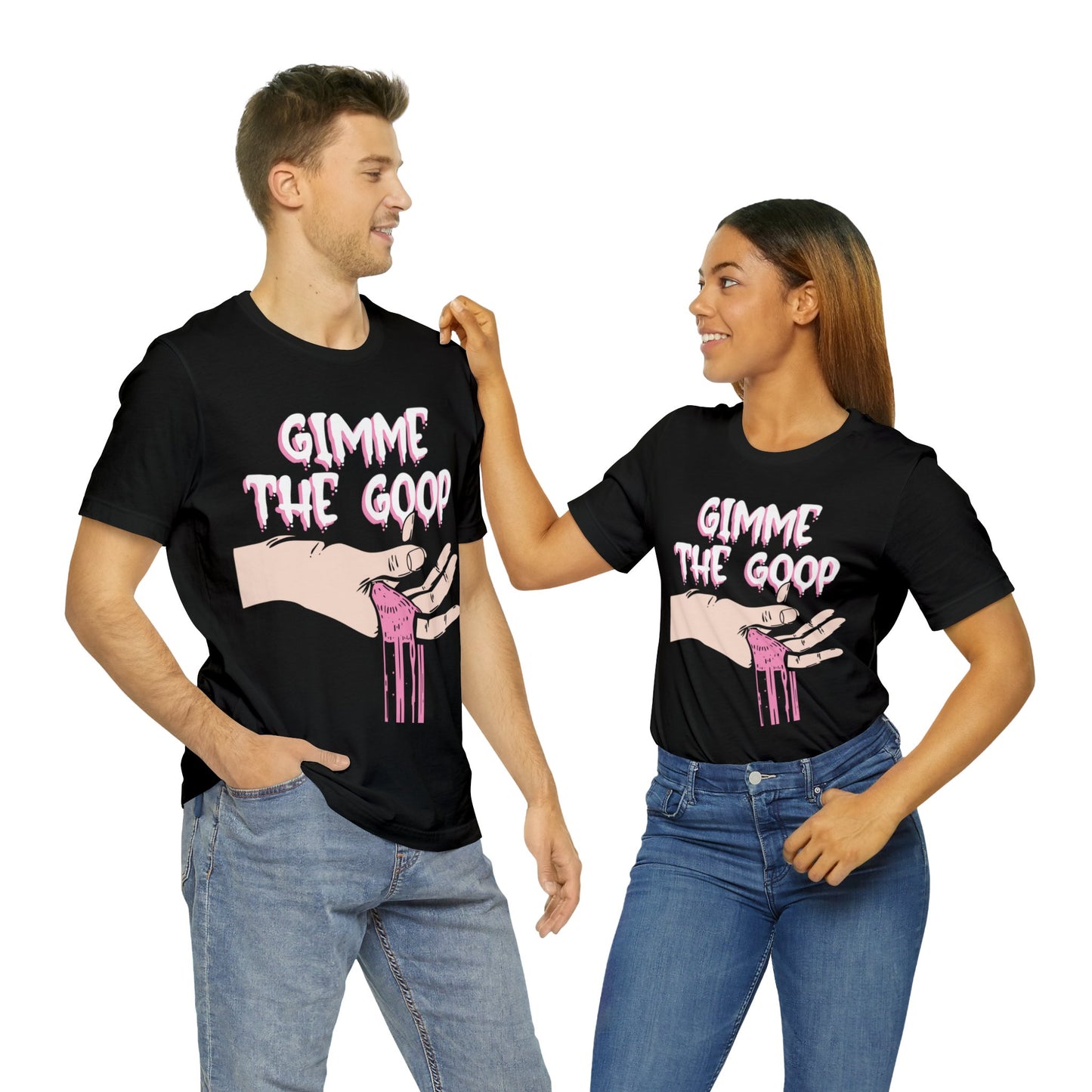 Gimme the Goop T-Shirt