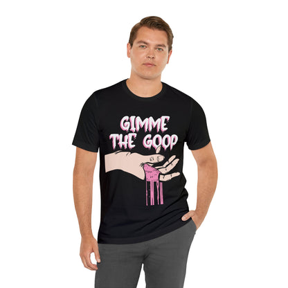 Gimme the Goop T-Shirt